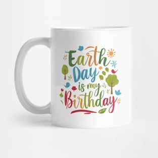 Happy Earth Day Is My Birthday Good For Lover Earth Day 2024 Mug